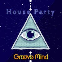 Groove Mind - House Party