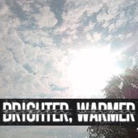 weareallmadeofstardust - Brighter, Warmer (Explicit)