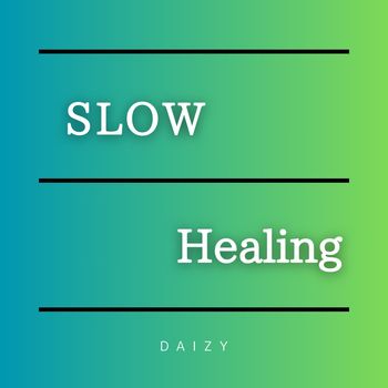 Daizy - Slow Healing