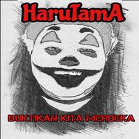 HaruTamA - Buktikan Kita Merdeka