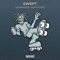 Swept - Surrender / Suffocate