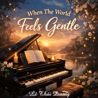 Lê Thái Dương - When the World Feels Gentle