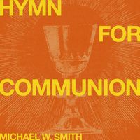 Michael W. Smith - Hymn For Communion