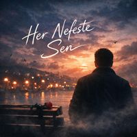 Alp Gücük - Her Nefeste Sen