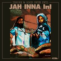 Isayah, Good Over Evil - Jah Inna InI