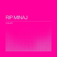 D-MAJOR - RIP MINAJ