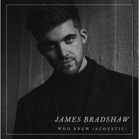 James Bradshaw - Who Knew (Acoustic)