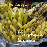 Carlos Careqa - Vou Plantar Bananas
