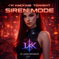 Luca Savoldi - I'm Hacking Tonight (Siren Mode)
