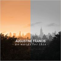 Augustine Francis - No Words For This