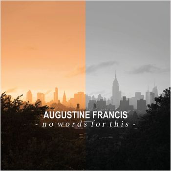 Augustine Francis - No Words For This