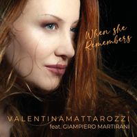 Valentina Mattarozzi - When she remembers (feat. Giampiero Martirani)