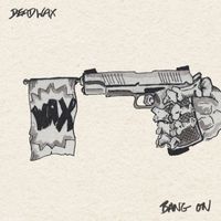 DeadWax - Bang On (Explicit)