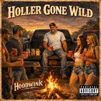 Hoodwink - Holler Gone Wild (Explicit)