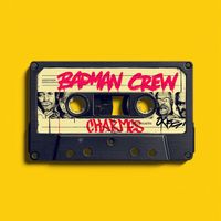 Charmes - Badman Crew