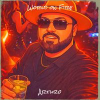 Arturo - World on Fire (Explicit)