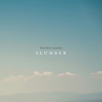 Mundo Suave - Slumber
