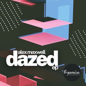 ALEX MAXWELL - Dazed