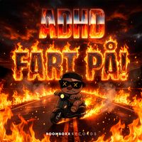 ADHD - FART PÅ! (Explicit)