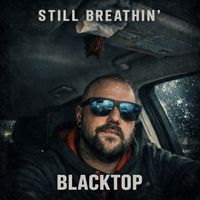 BLACKTOP - Still Breathin