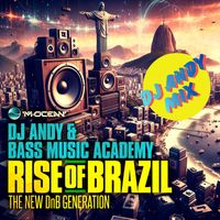 DJ Andy - DJ Andy & Bass Music Academy presents: RISE OF BRAZIL - The New DnB Generation (Dj Andy Mix)