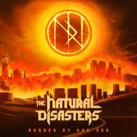 The Natural Disasters - Burned By The Sun