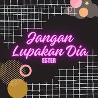 Ester - Jangan Lupakan Dia