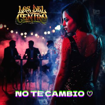 Los del Centro - No Te Cambio