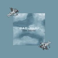 Bad Juju - Blue Heaven (Explicit)