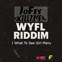 JoFes SkillzMen - I What To See Girl Many (WYFL Riddim)