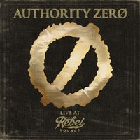 Authority Zero - Live at The Rebel Lounge (Explicit)