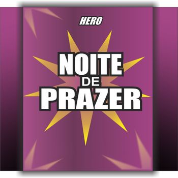 Hero - Noite de Prazer (Explicit)