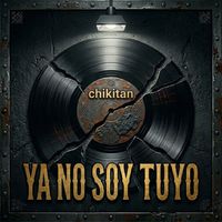 Chikitan - ya no soy tuyo