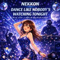 NeKKoN - Dance like nobody's watching tonight