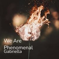 Gabriella - We Are Phenomenal