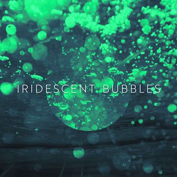 Various Artists - Iridescent Bubbles