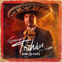 Daniel Duarte - Soy Un Truhán, Soy Un Señor