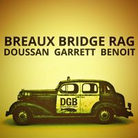 DGB (Doussan Garrett & Benoit) - Breaux Bridge Rag