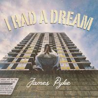 James Pyke - I had a dream (Explicit)