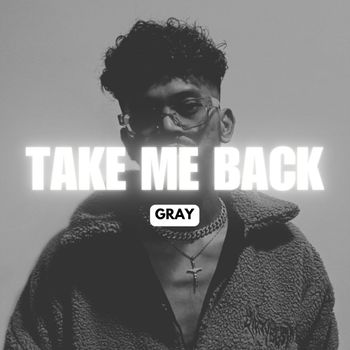 Gray - Take Me Back