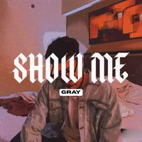 Gray - Show Me