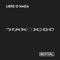 Bestial - Libre o Nada