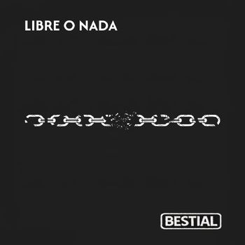 Bestial - Libre o Nada