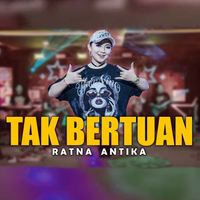 Ratna Antika - Tak Bertuan