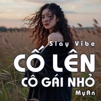 MyAn - Cố Lên Cô Gái Nhỏ (Slay Vibe)