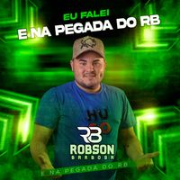 Robson Barbosa - Eu Falei É Na Pegada do RB
