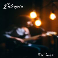 Entropia - Ese Lugar