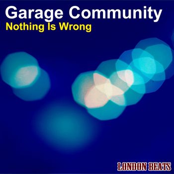 Garage Community - Nothing Is Wrong