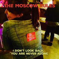 The Moscow Rules - 4. Don't Look Back You Are Never Alone (Explicit)