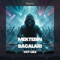 Must - Mektebin Bacaları (Vay Lele) (Remix)